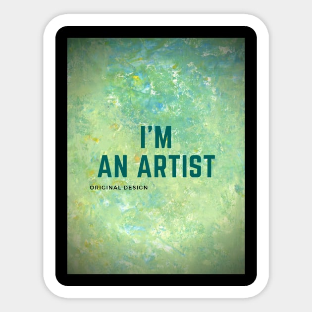 I'm an Artist Sticker by Rumak